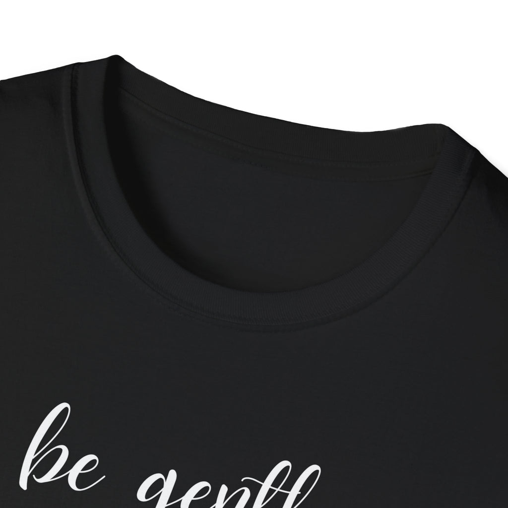 Be Gentle T-Shirt