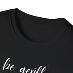 Be Gentle T-Shirt