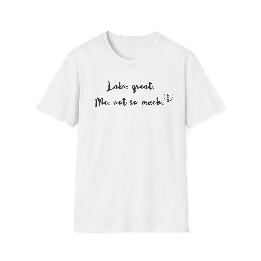 Labs: Great . Me: Not so Much. T-Shirt