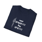 More Spaghetti Less Upsetti T-Shirt