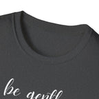 Be Gentle T-Shirt