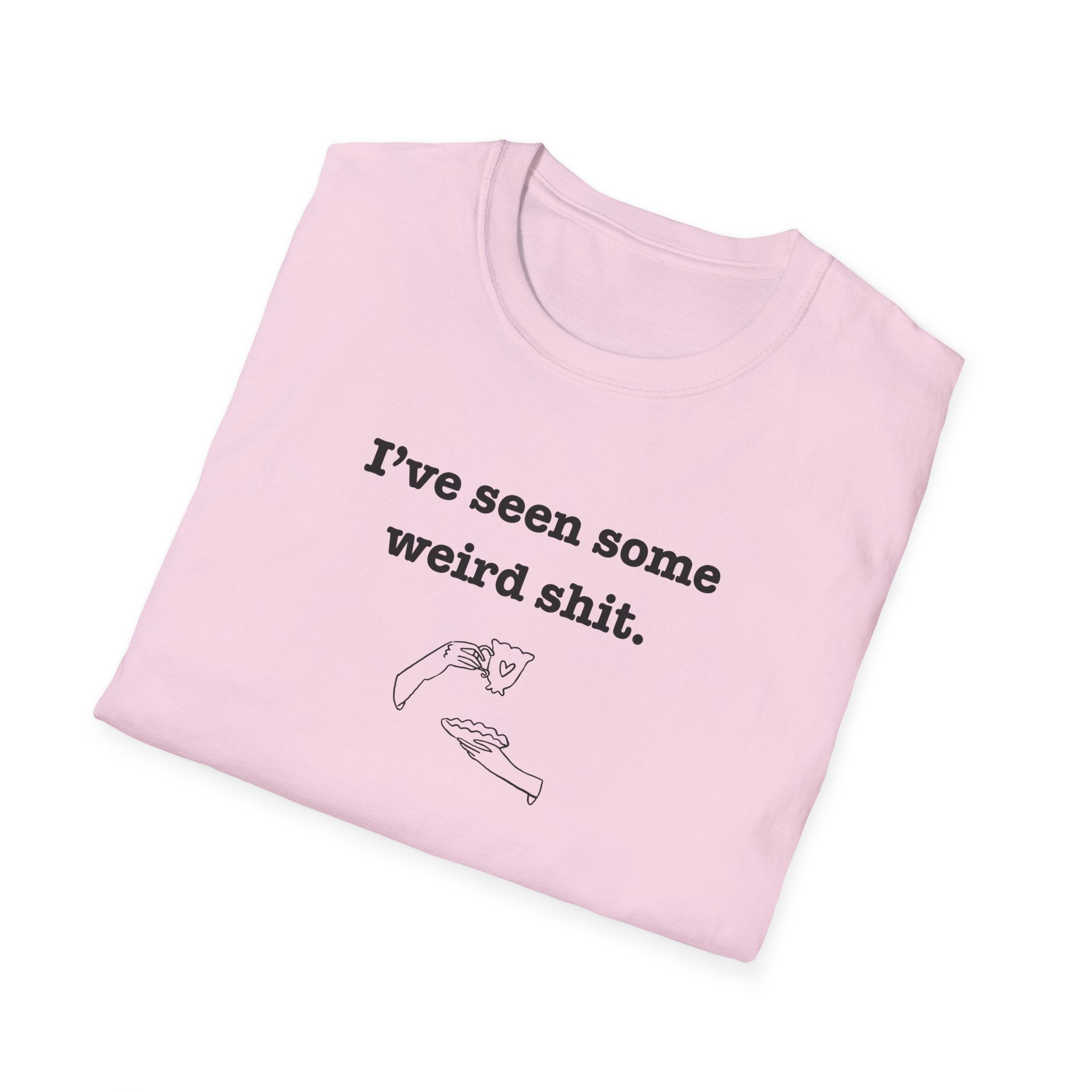 I've Seen Some Weird Shit T-Shirt