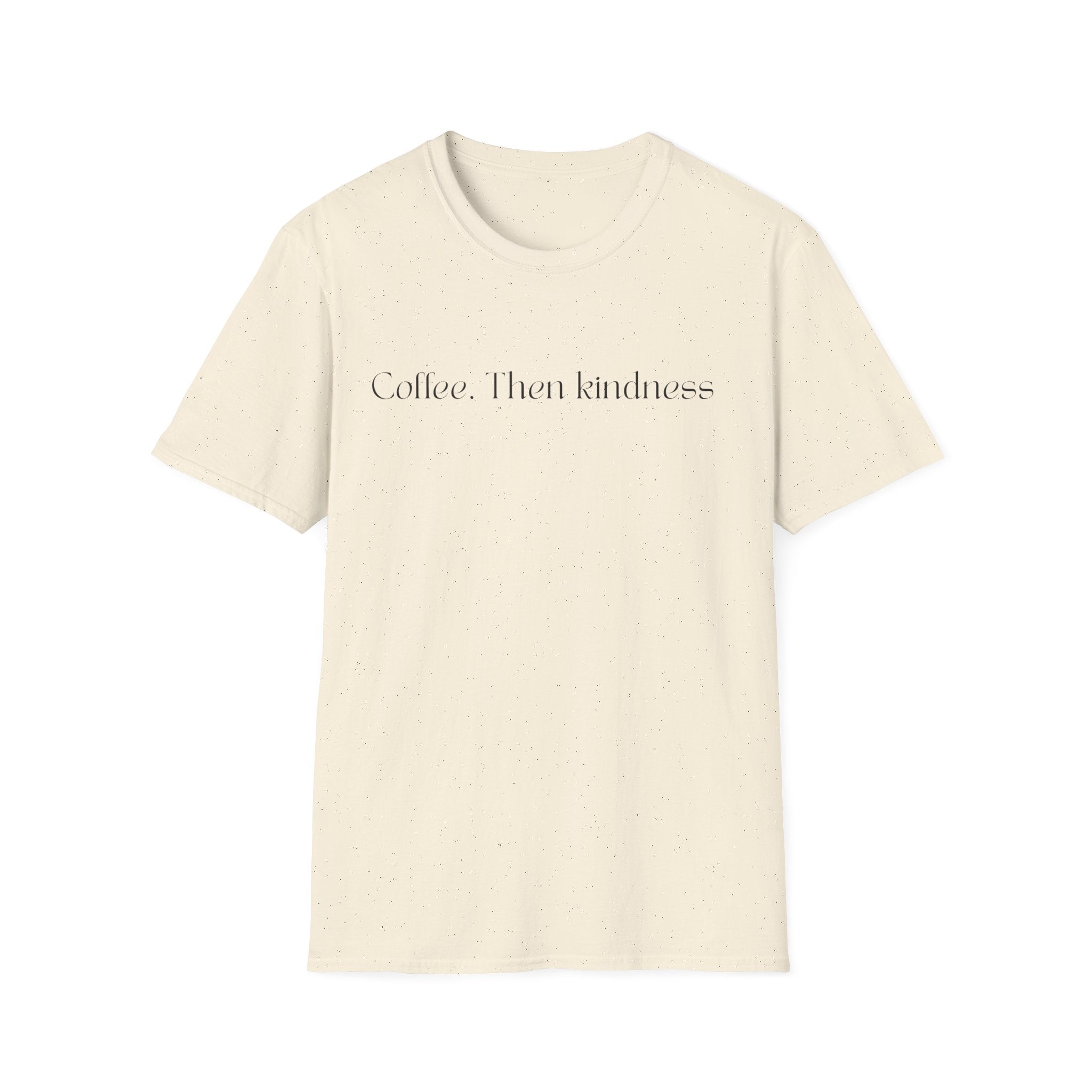 Coffee.Then Kindness T-Shirt
