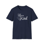 It Costs Nothing to be Kind T-Shirt