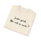 Labs: Great . Me: Not so Much. T-Shirt