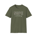 Nope Not Today T-Shirt