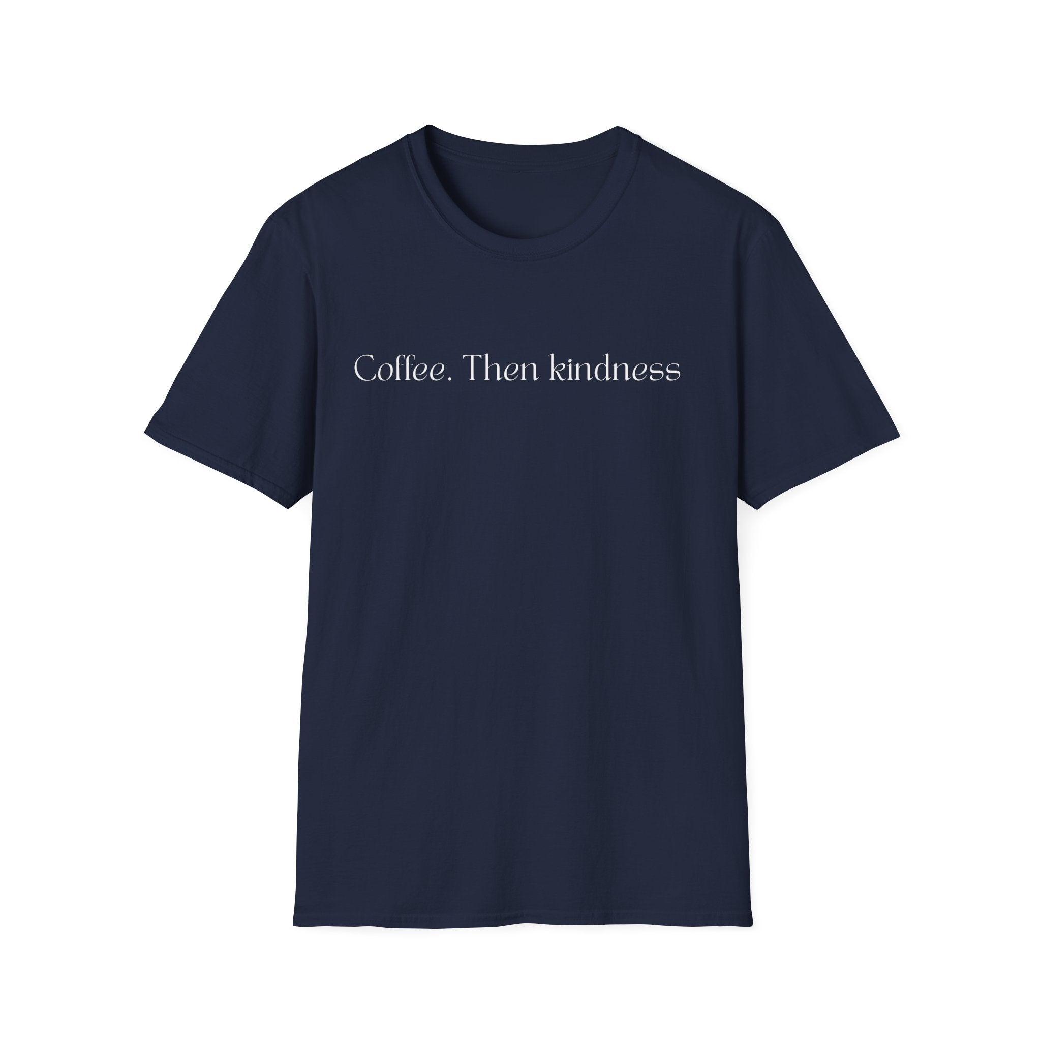 Coffee.Then Kindness T-Shirt