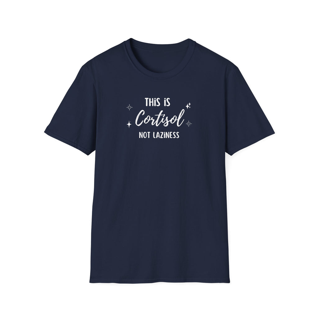 This is Cortisol Not Laziness T-Shirt
