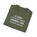 Of Course I Talk To Myself Sometimes I Need Expert Advice T-Shirt