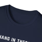 Hang In There It Gets Worse T-Shirt