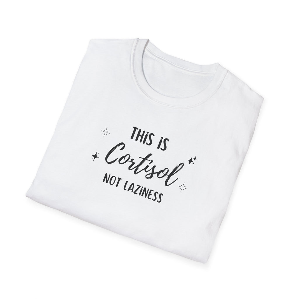 This is Cortisol Not Laziness T-Shirt