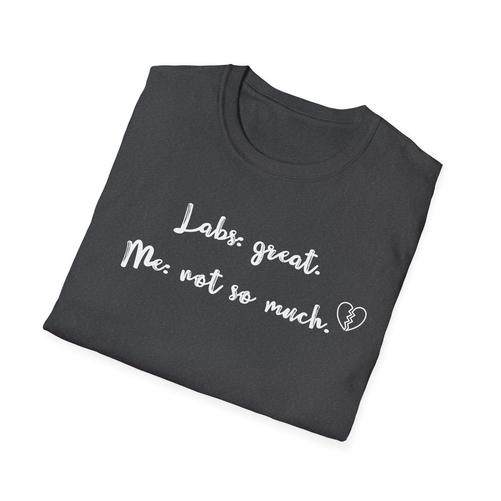 Labs: Great . Me: Not so Much. T-Shirt