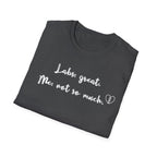 Labs: Great . Me: Not so Much. T-Shirt
