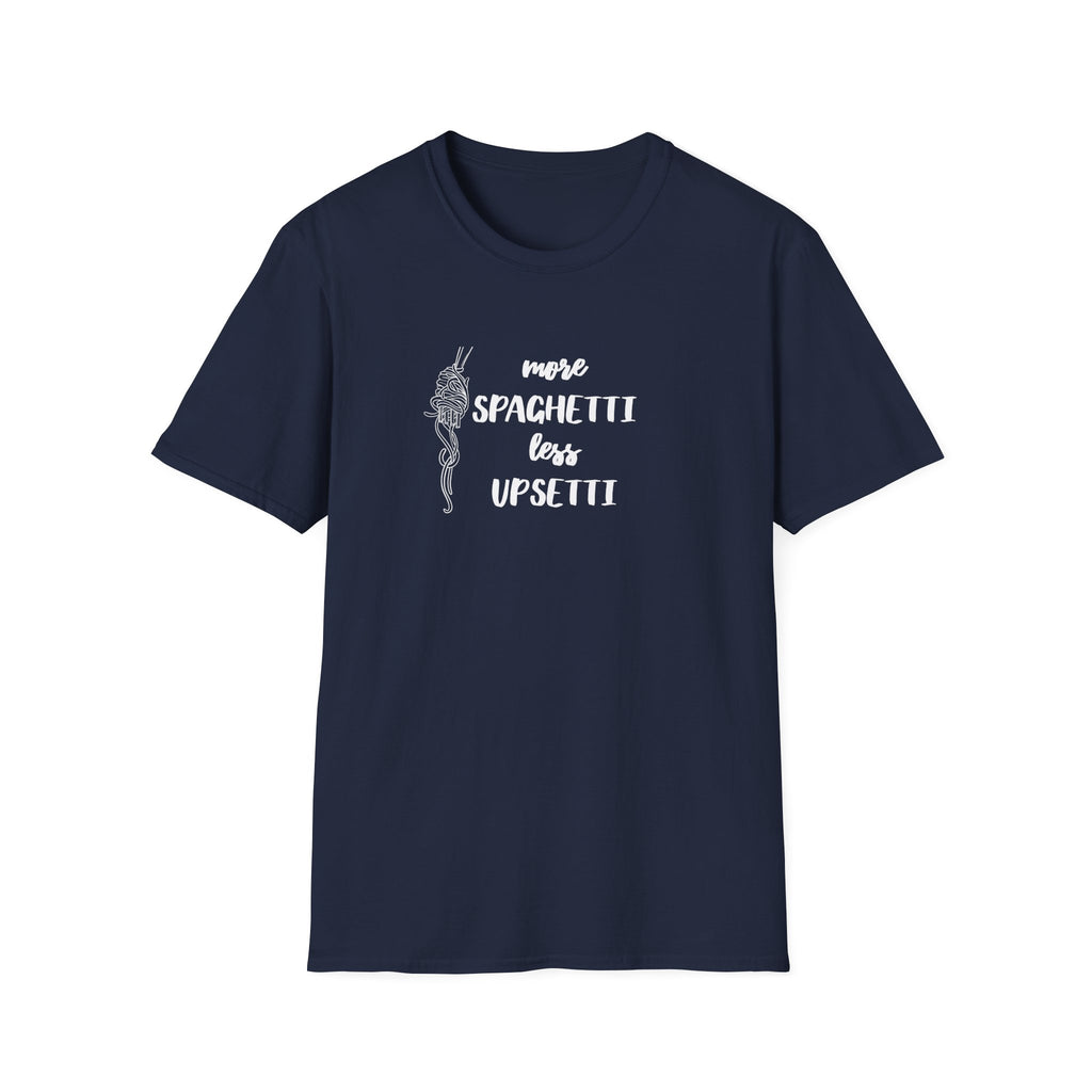 More Spaghetti Less Upsetti T-Shirt