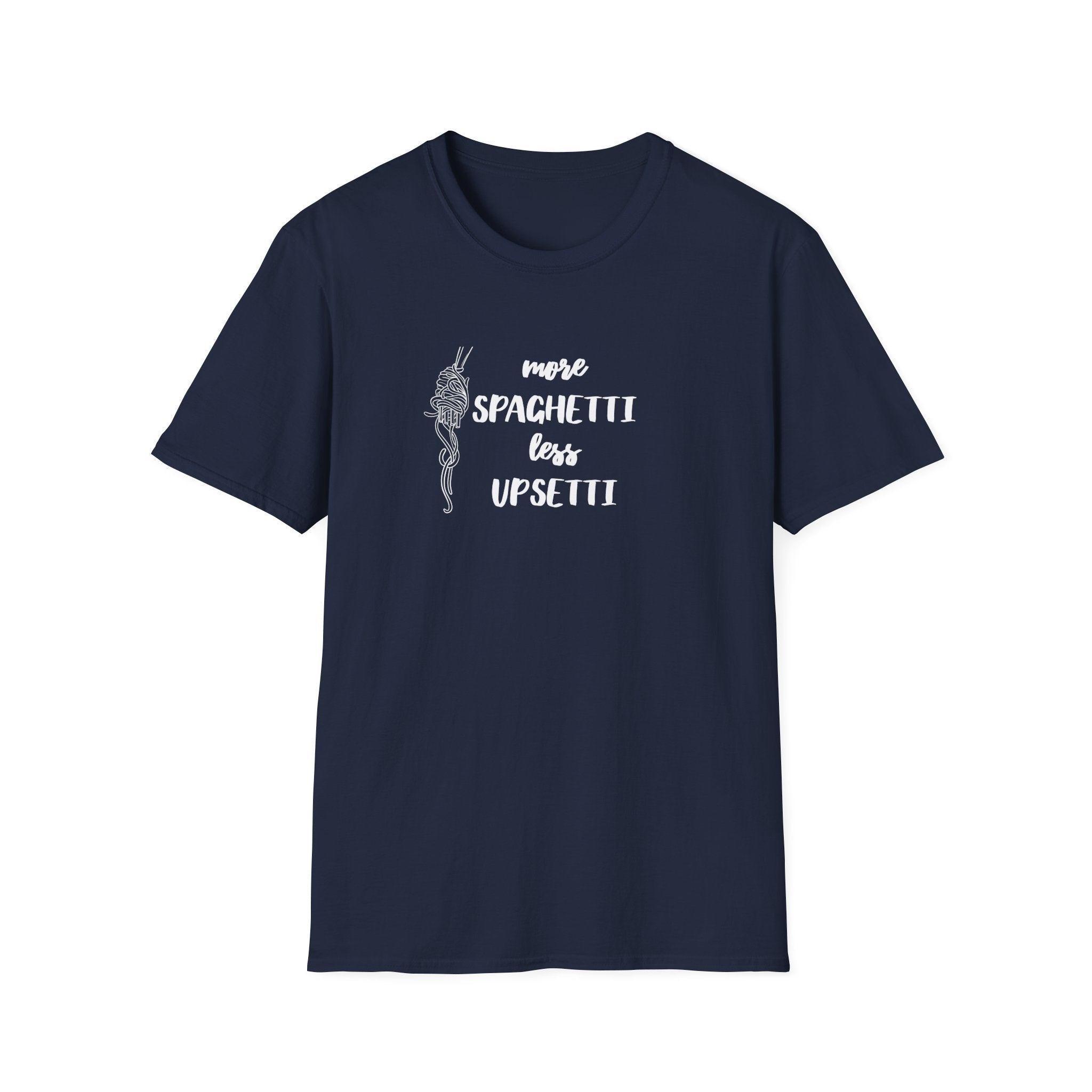 More Spaghetti Less Upsetti T-Shirt