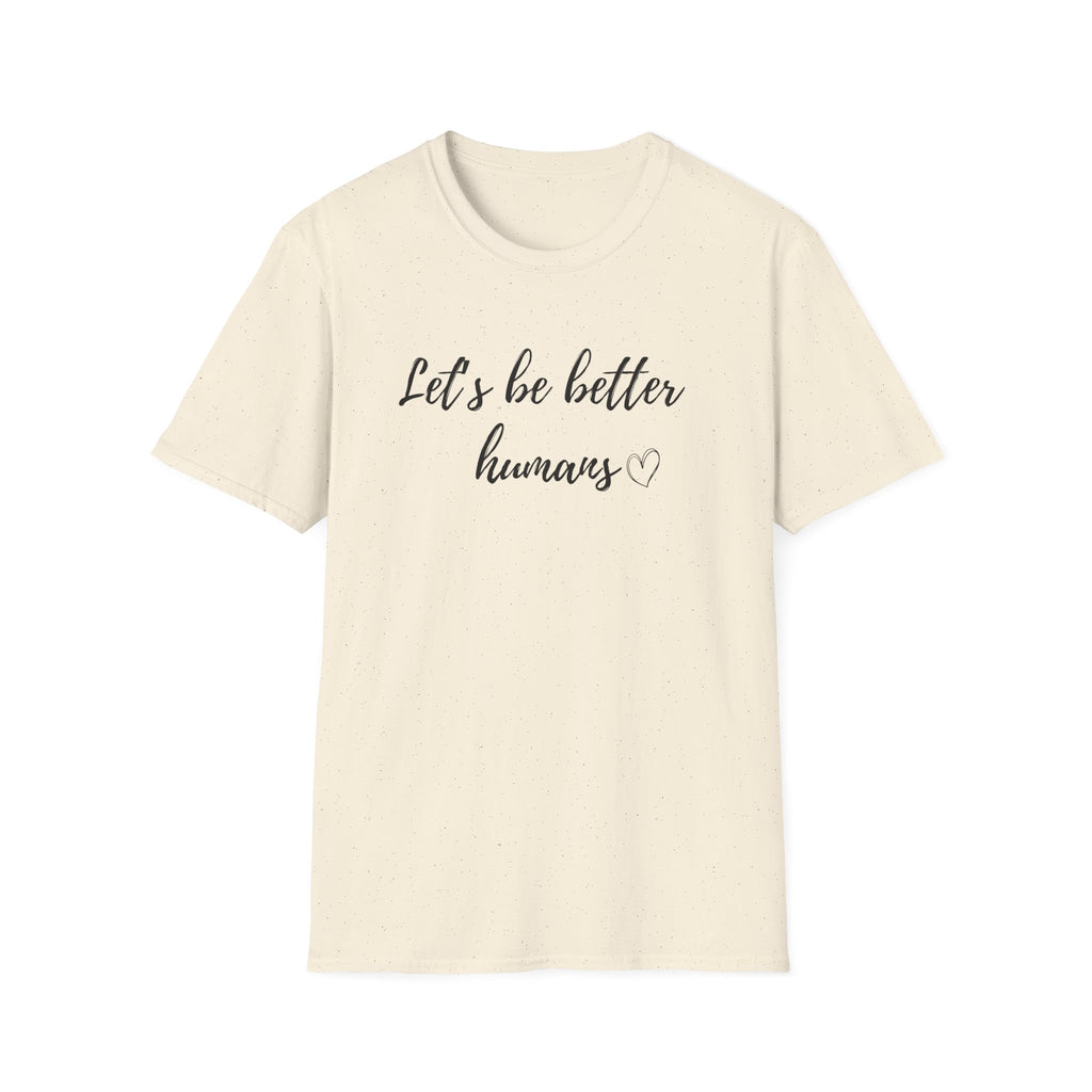 Let's be Better Humans T-Shirt