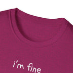 I'm Fine T-Shirt