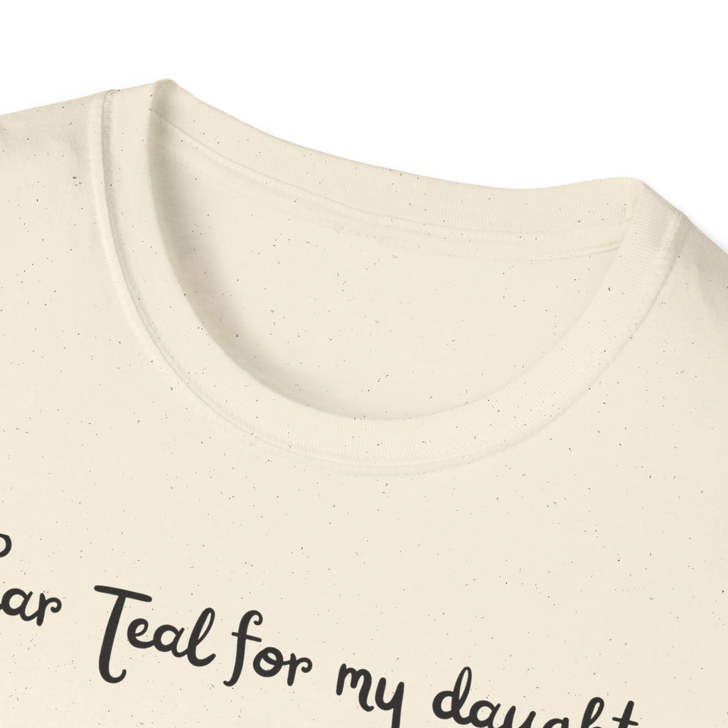 I Wear Teal For My Daughter T-Shirt