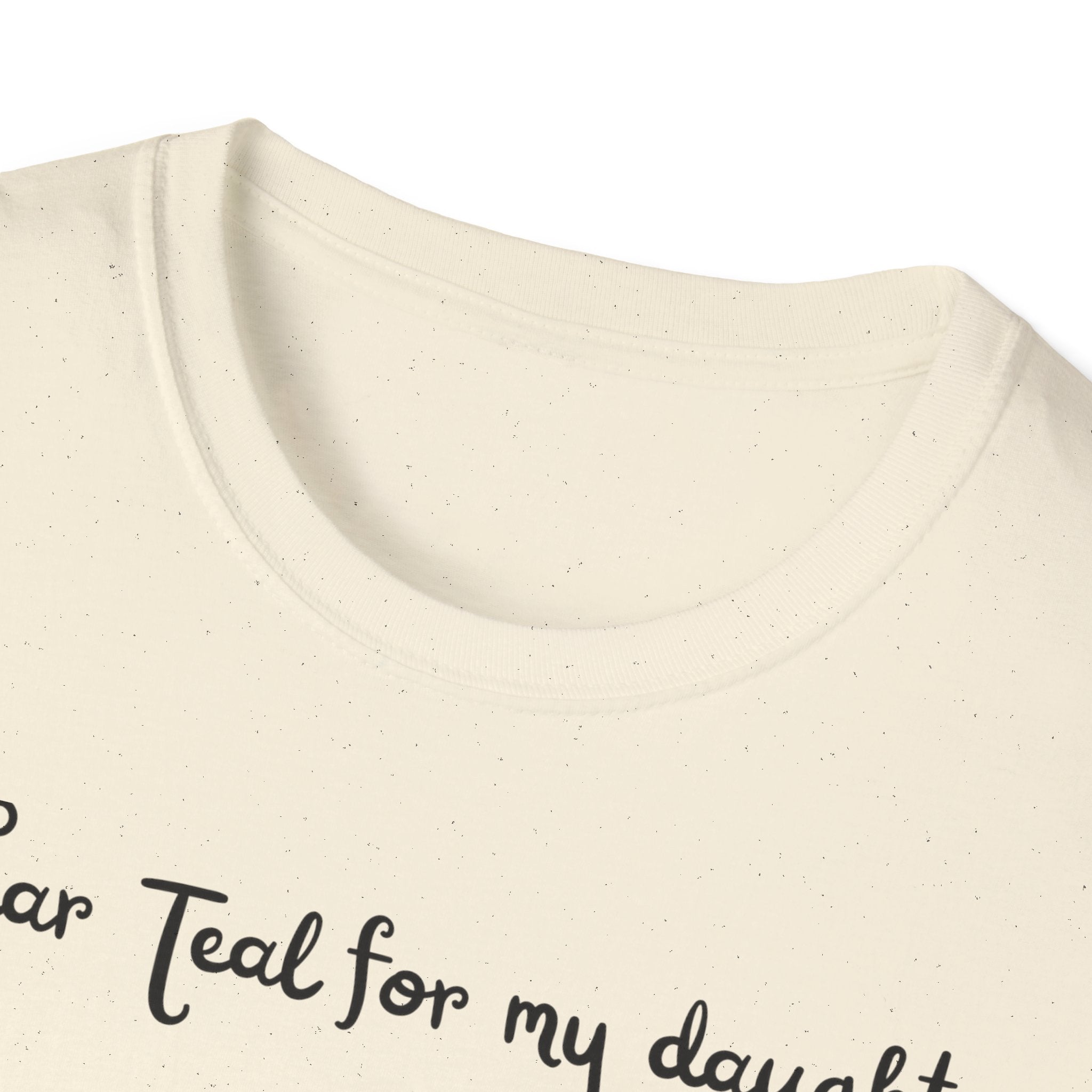 I Wear Teal For My Daughter T-Shirt