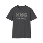 Nope Not Today T-Shirt