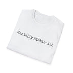 Mentally Stable-ish T-Shirt