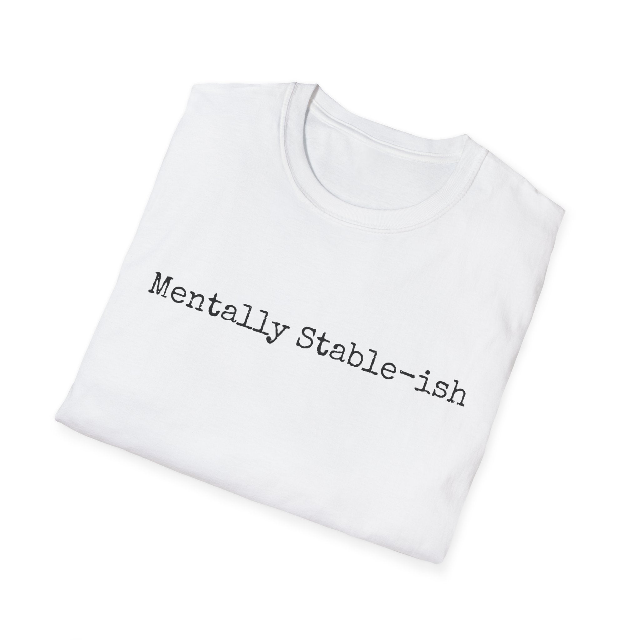 Mentally Stable-ish T-Shirt