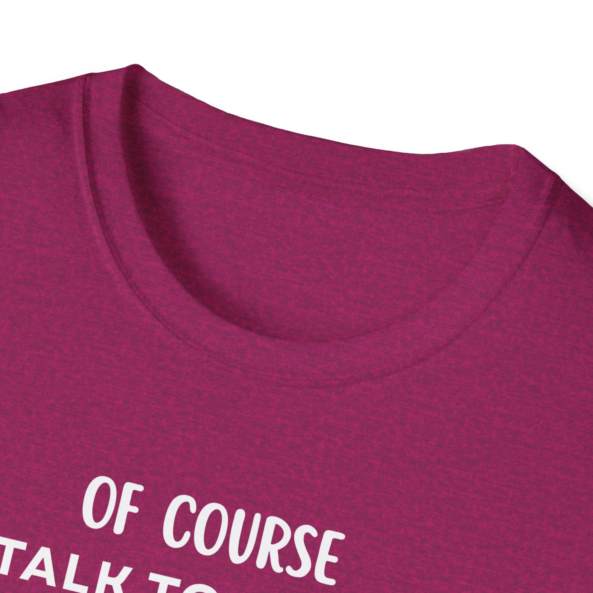 Of Course I Talk To Myself Sometimes I Need Expert Advice T-Shirt