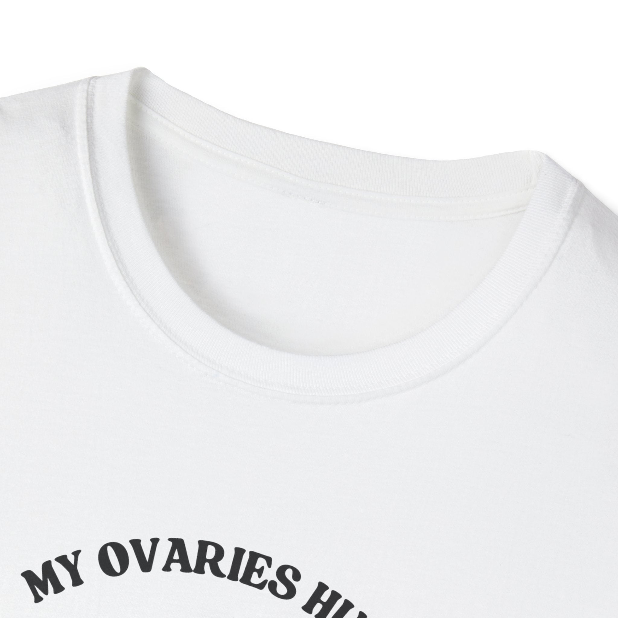 My Ovaries Hurt  T-Shirt