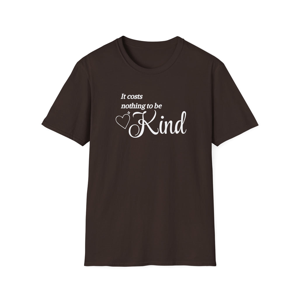 It Costs Nothing to be Kind T-Shirt