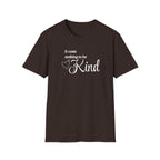 It Costs Nothing to be Kind T-Shirt