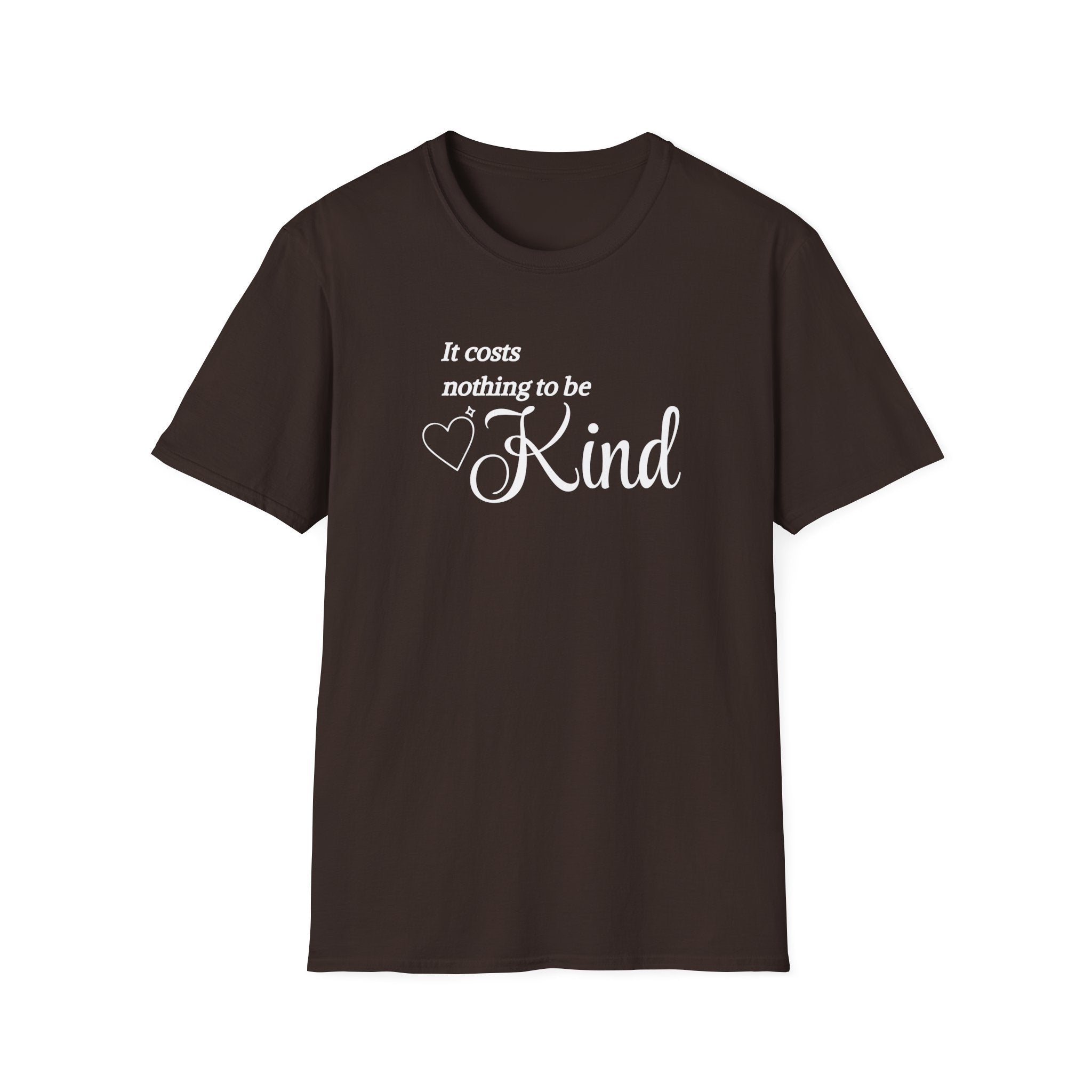 It Costs Nothing to be Kind T-Shirt
