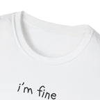 I'm Fine T-Shirt