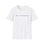 Coffee.Then Kindness T-Shirt