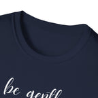 Be Gentle T-Shirt
