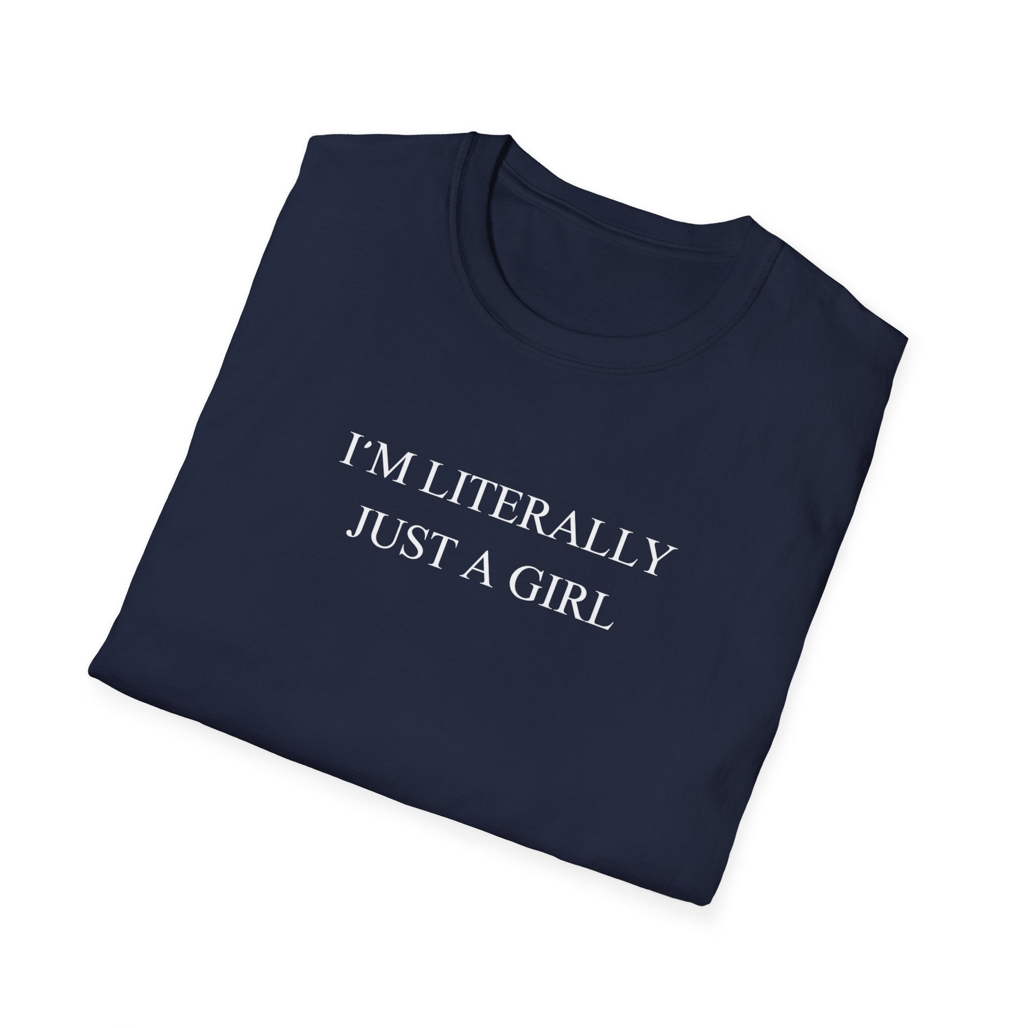 Im Literally Just A Girl T-Shirt
