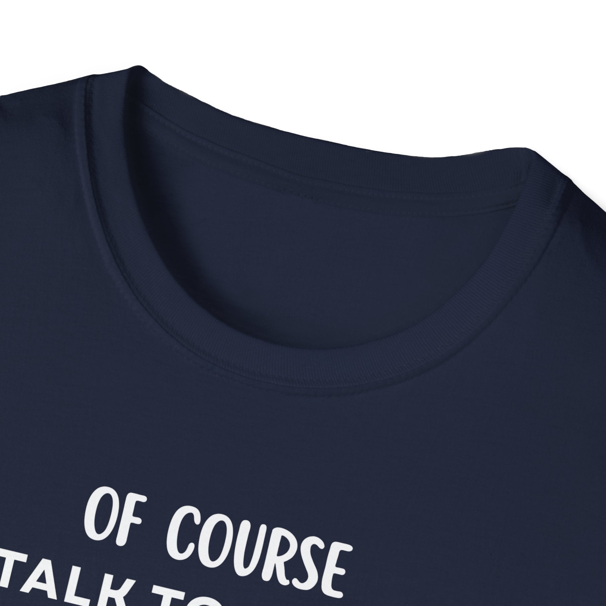 Of Course I Talk To Myself Sometimes I Need Expert Advice T-Shirt