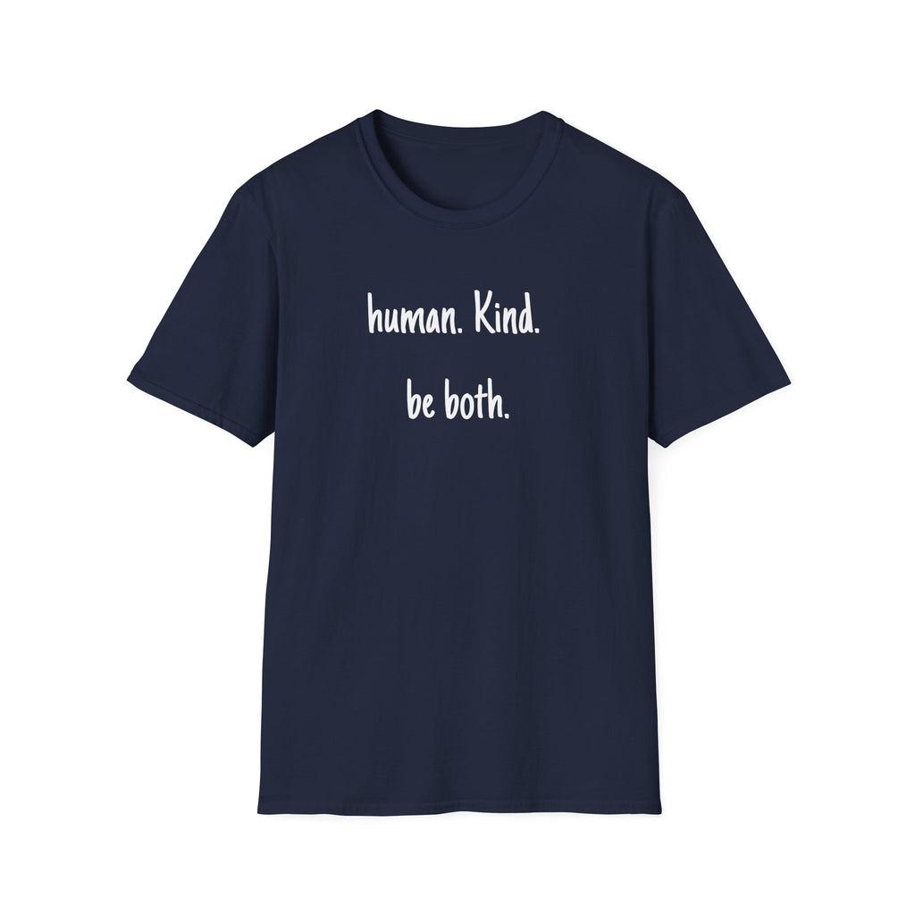 Human. Kind. be both. T-Shirt