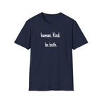 Human. Kind. be both. T-Shirt