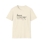 Have Courage and be Kind T-Shirt