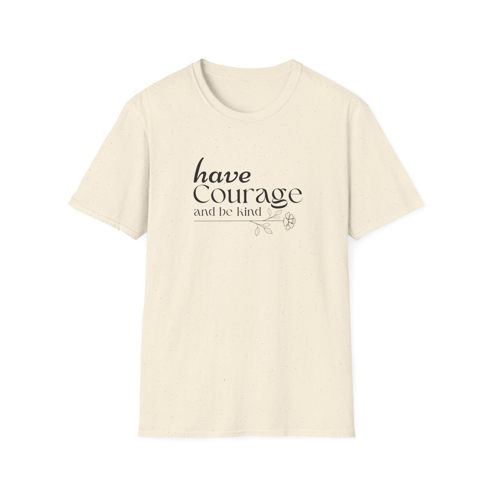 Have Courage and be Kind T-Shirt
