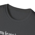 My Brain Has Too Many Tabs Open T-Shirt