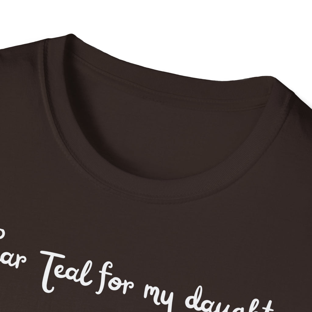 I Wear Teal For My Daughter T-Shirt