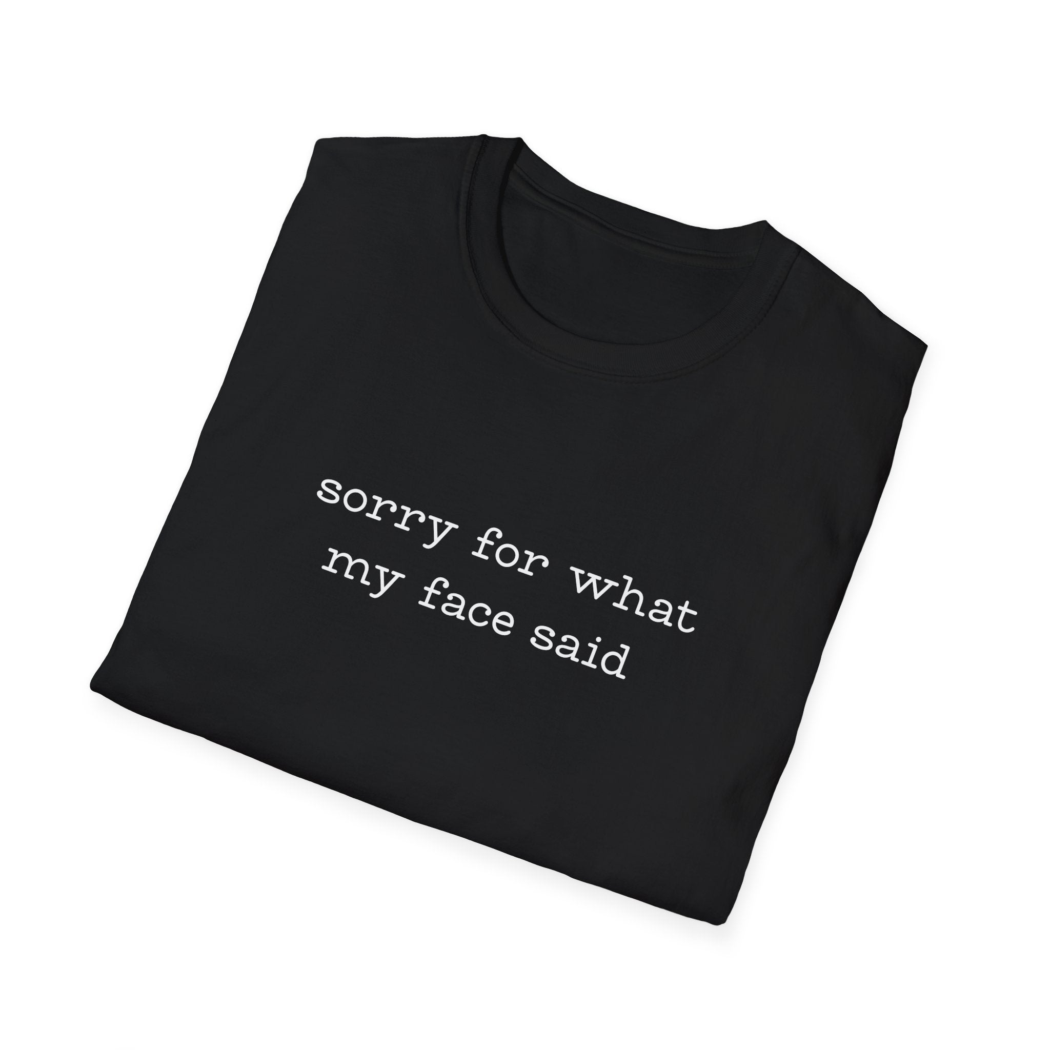 Sorry For What My Face Said T-Shirt
