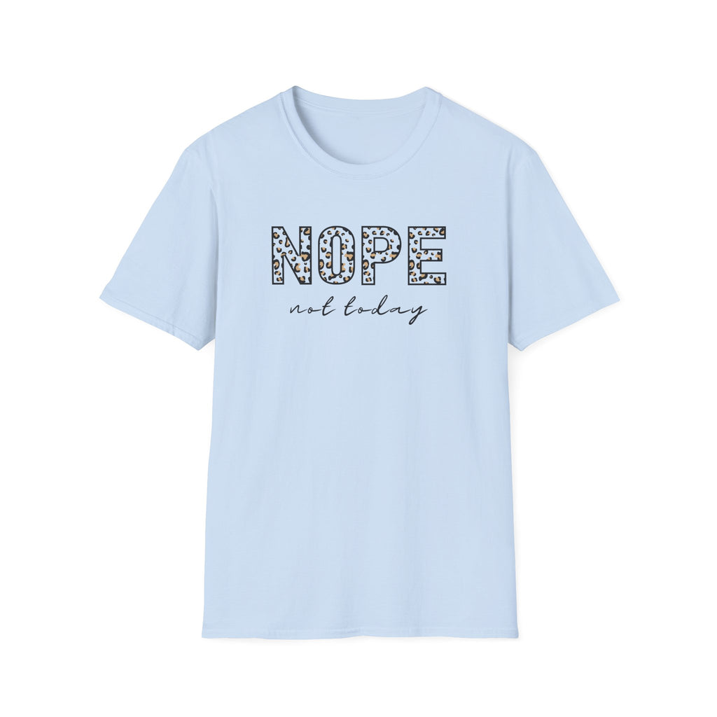 Nope Not Today T-Shirt