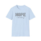 Nope Not Today T-Shirt