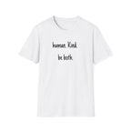 Human. Kind. be both. T-Shirt