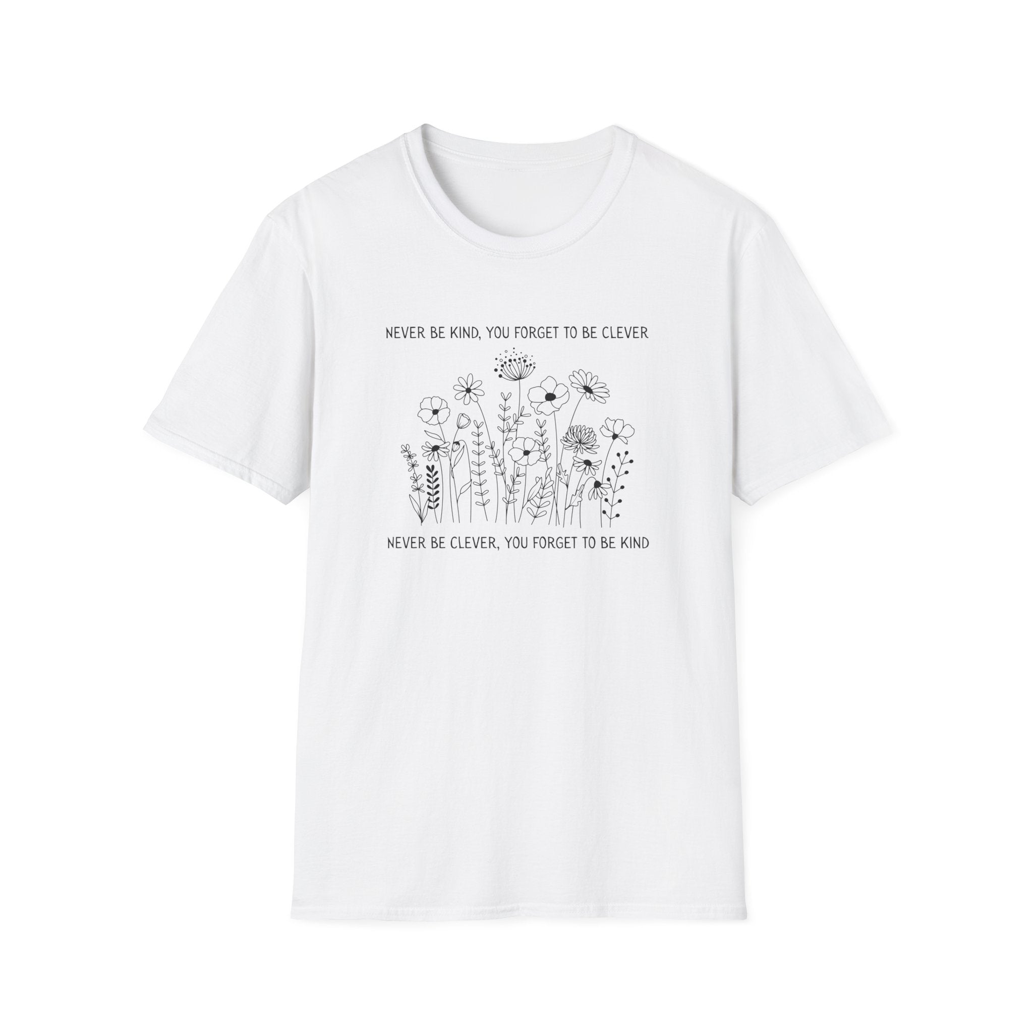 Never Be Kind, You Forget to be Clever T-Shirt