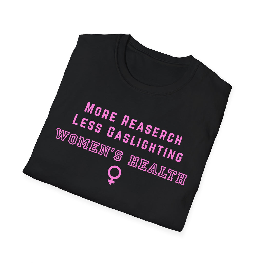 More Research Less Gaslighting Women's Health T-Shirt