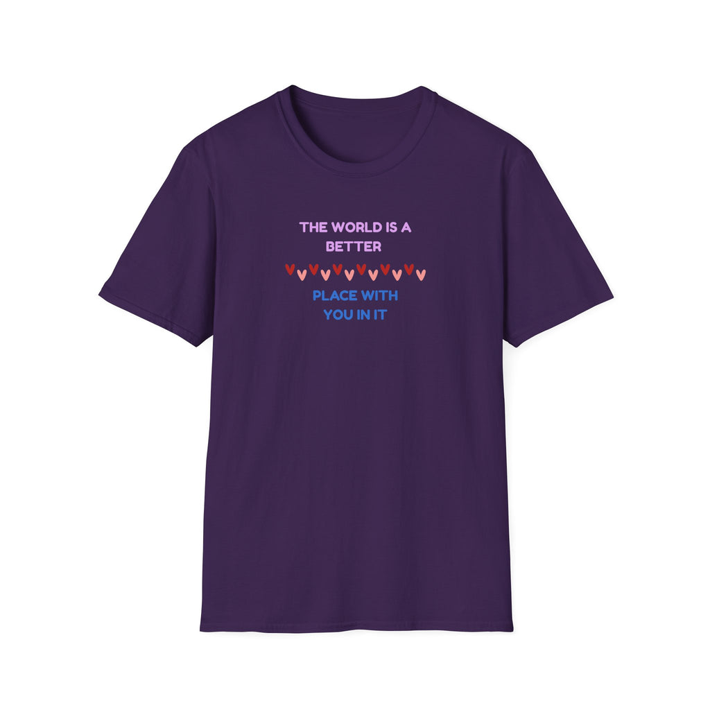 The World Is a Better Place With You in It T-Shirt