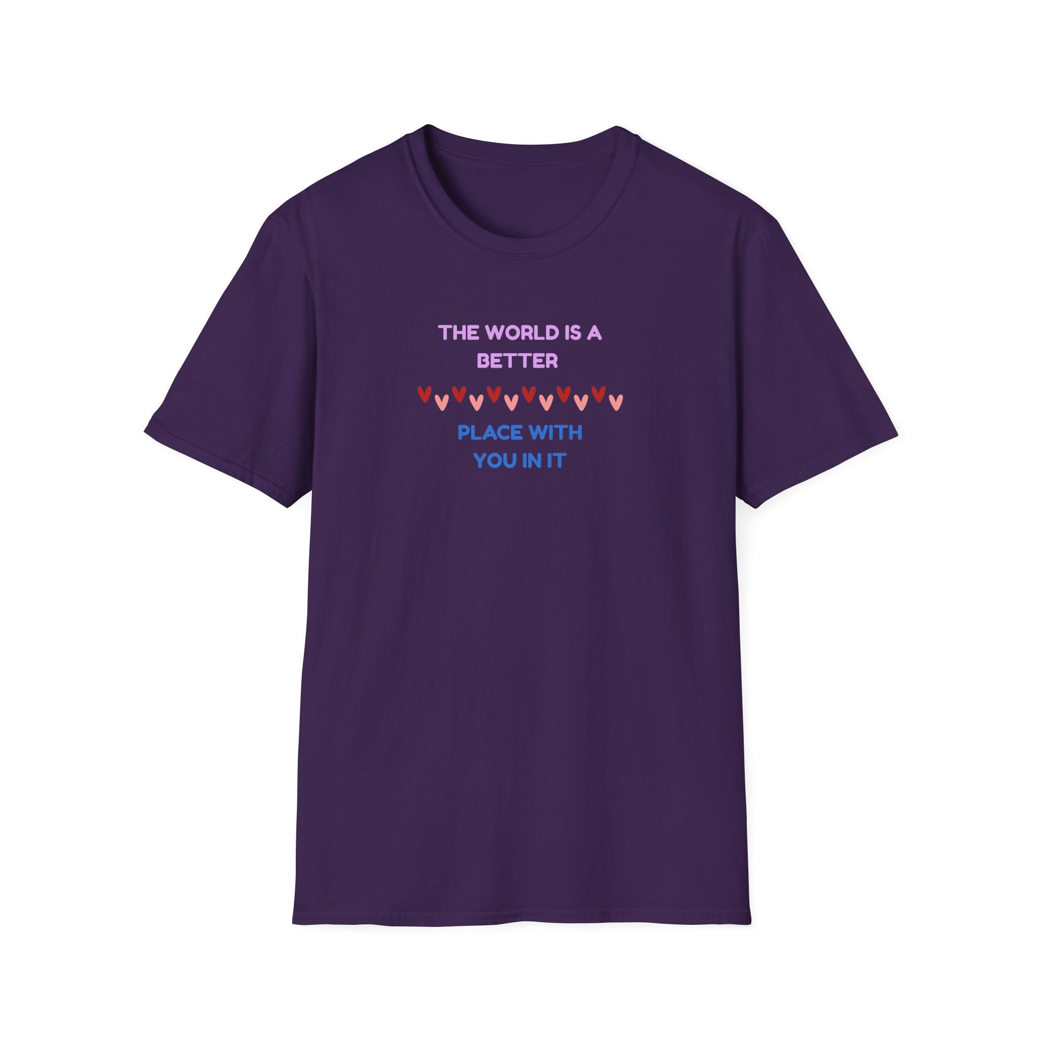 The World Is a Better Place With You in It T-Shirt